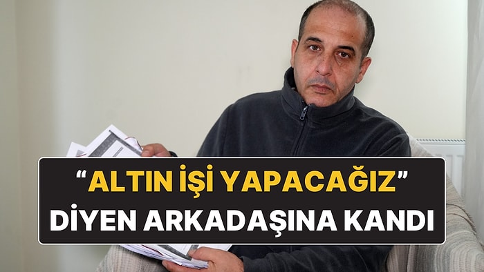 "Altın İşi Yapacağız" Diye Kandırılan Adam 16 Milyon Lira Dolandırıldı