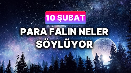 Günlük Para Burç Yorumuna Göre 10 Şubat Salı Günün Nasıl Geçecek?
