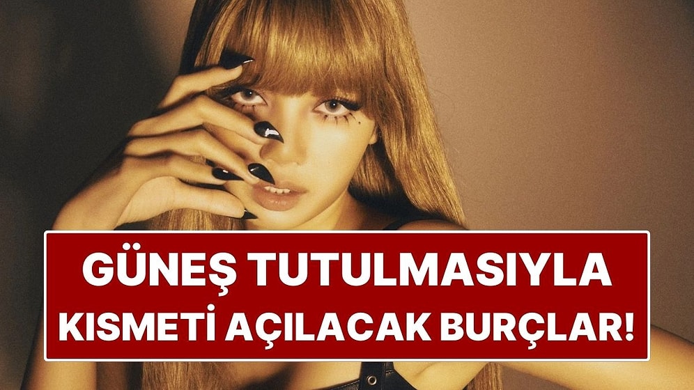 Güneş Tutulması Sonrası Kısmeti Açılacak Burçlar: Şans Kapıları Aralanıyor