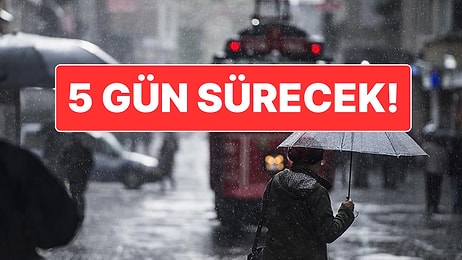 Meteoroloji’den Kuvvetli Yağış Uyarısı: 5 Gün Boyunca Sürecek