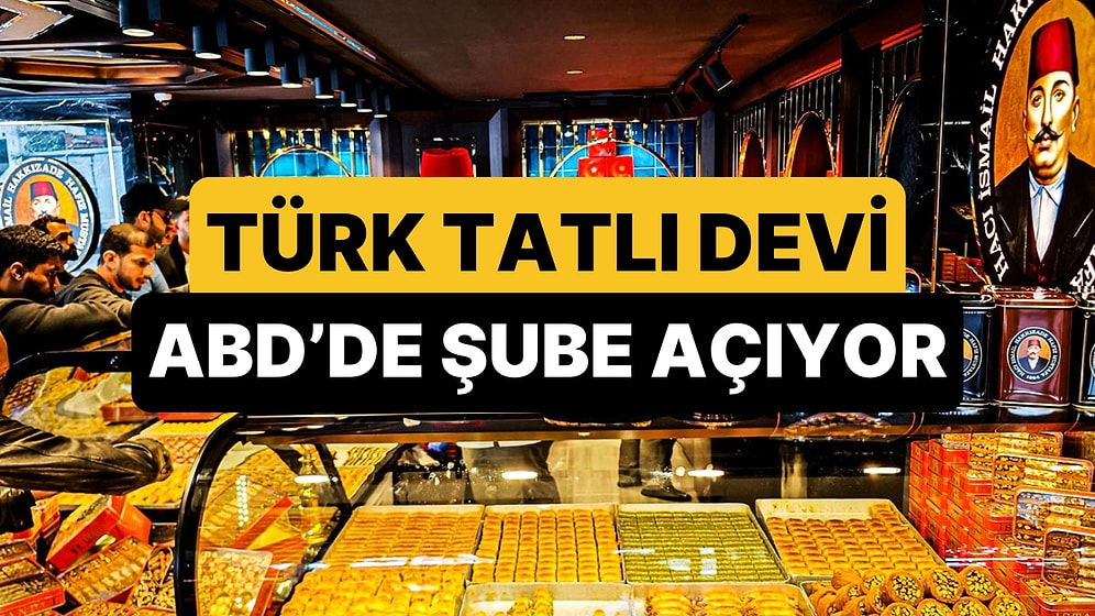 Dünyaca Meşhur Türk Tatlıcısı Amerika'da Şube Açacak