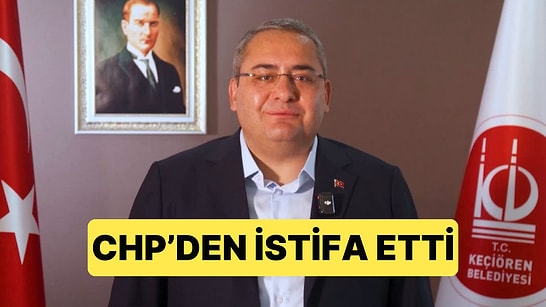 Keçiören Belediye Başkanı Mesut Özarslan, CHP'den İstifa Etti