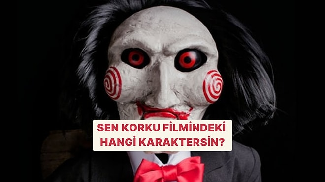 Sen Korku Filmindeki Hangi Karaktersin?