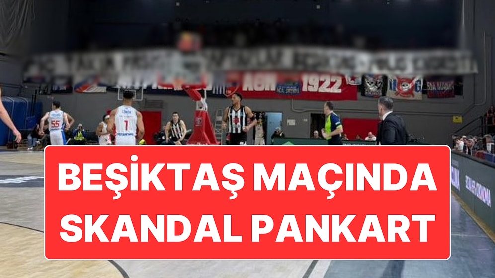 Beşiktaş’ın EuroCup Mücadelesinde Yunan Taraftarlardan Tepki Çeken Pankart