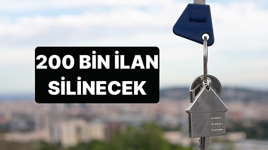 Konut Satışında Yeni Dönem Başlıyor: 200 Bin İlan Şartları Sağlamadığı İçin Silinecek