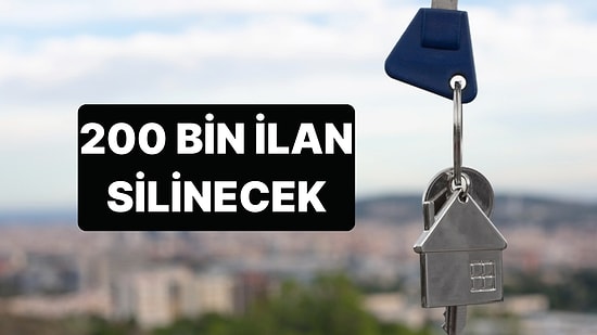 Konut Satışında Yeni Dönem Başlıyor: 200 Bin İlan Şartları Sağlamadığı İçin Silinecek