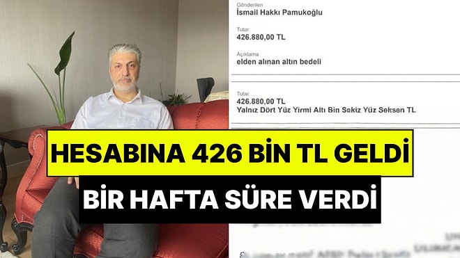 1 Hafta Müddet Tanıdı: Hesabına Bilmediği Bir Yerden 426 Bin TL Gelen Adam