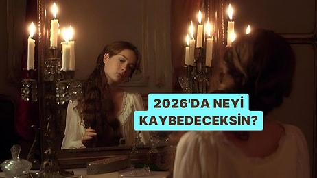 2026’da Neyi Kaybedeceksin?