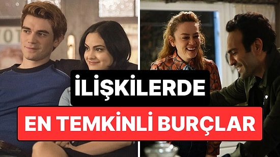 İlişkilerde En Temkinli Olan Burçlar