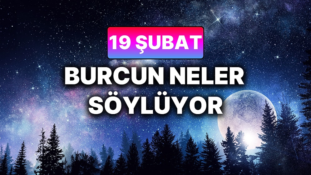 Günlük Burç Yorumuna Göre 19 Şubat Perşembe Günün Nasıl Geçecek?