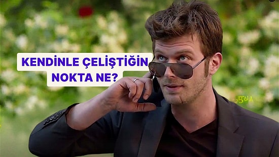 Kendinle Çeliştiğin Nokta Ne?