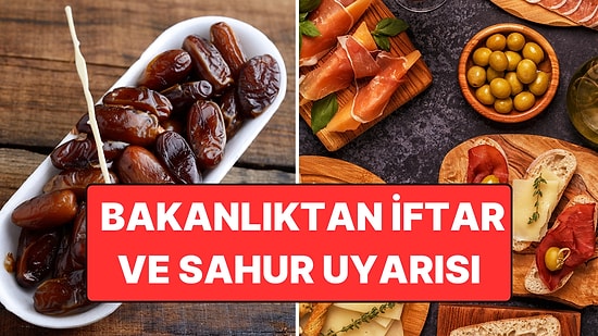 Sağlık Bakanlığından Uyarı Geldi: İftarda ve Sahurda Bu Yiyecekleri Tüketmeyin!