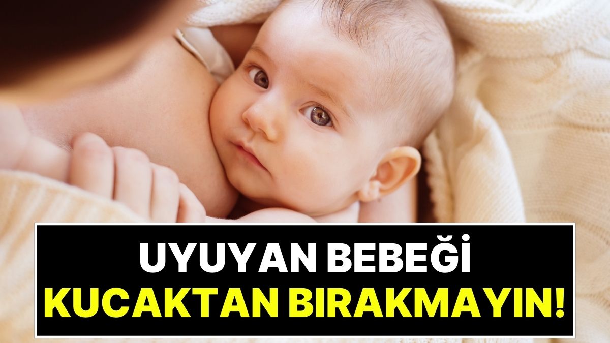 Bebeğinizi Uyurken Kucağınızdan Ayırmayın: Bilim Dünyası Nedenini Açıkladı!