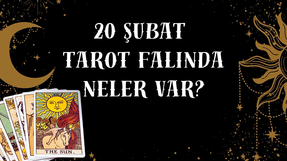 Tarot Falına Göre 20 Şubat Cuma Günü Senin İçin Nasıl Geçecek?