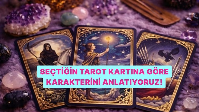 Seçtiğin Tarot Kartına Göre Karakterini Anlatıyoruz!