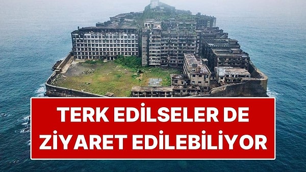 Dünyanın En Etkileyici Terk Edilmiş Yerleri ve Hikayeleri