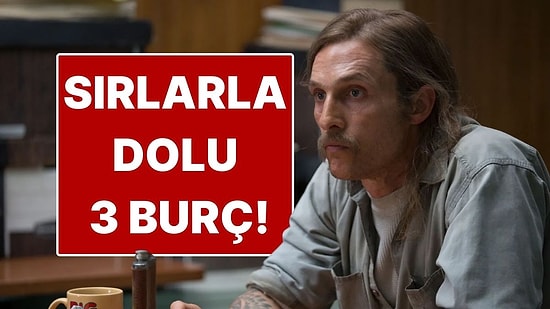 Sırlarla Dolu 3 Burç: İç Dünyaları Derin, Kapıları Kolay Açılmaz!