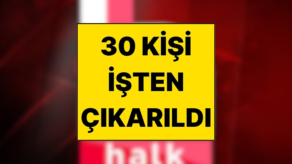 Halk TV'de 30 Kişi İşten Çıkarıldı! "İşten Çıkarmalar Devam Edecek"