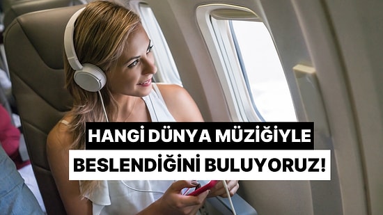 En Çok Gitmek İstediğin Ülkeyi Seç, Ruhunun Hangi Dünya Müziğiyle Beslendiğini Bulalım!