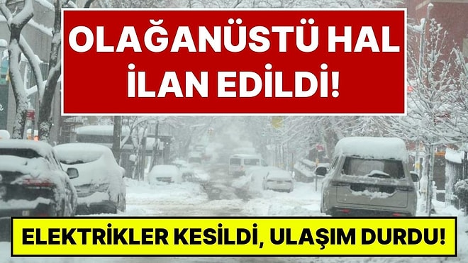 Olağanüstü Hal İlan Edildi, Ulaşım Durdu, Elektrikler Kesildi! Kar Yağışı ve Fırtına Hayatı Durdurdu!