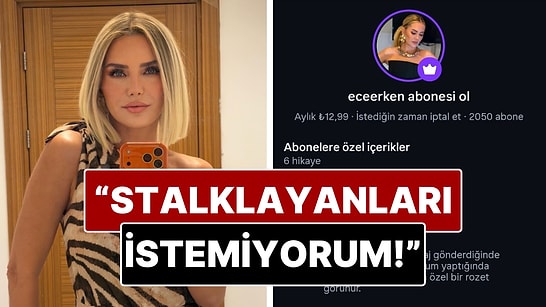Ece Erken'den Instagram Abonelik Açıklaması Geldi