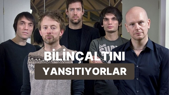 Bilinçaltının Yansıması Olan Radiohead Şarkısını Açıklıyoruz!