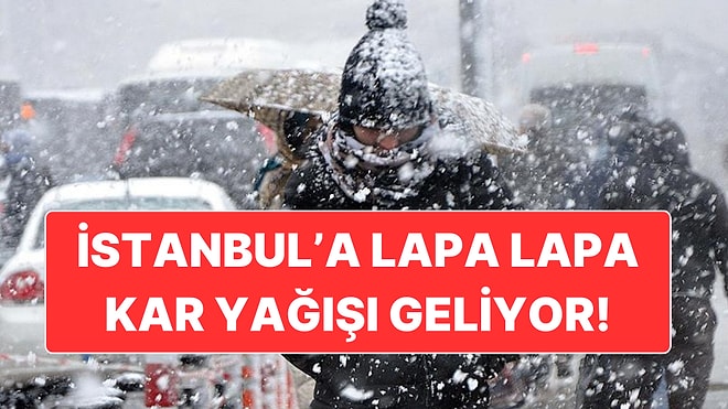 İstanbul’da Lapa Lapa Kar Yağışının Olacağı Gün Açıklandı