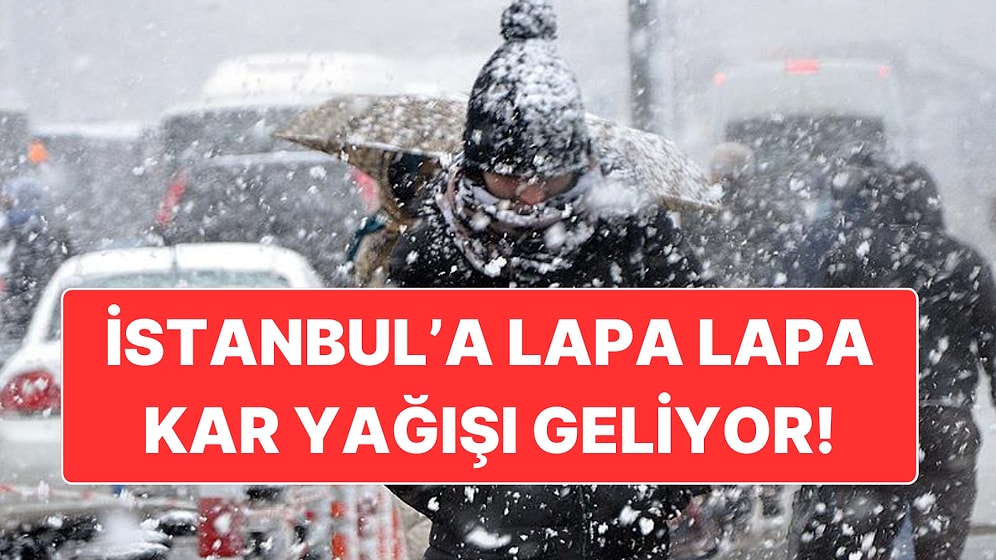 İstanbul’da Lapa Lapa Kar Yağışının Olacağı Gün Açıklandı