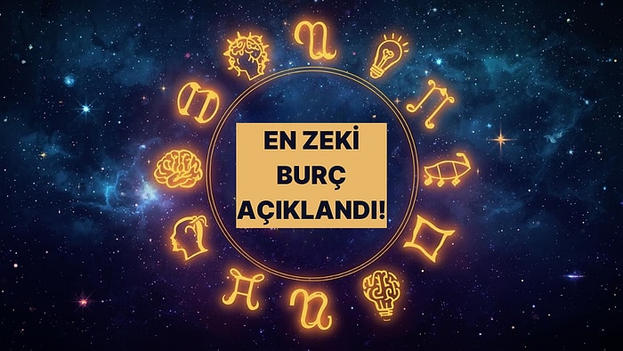 Burçlar ve Zekaları! Senin Burcun Kaçıncı Sırada?