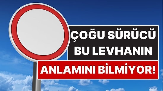 Sürücüler Anlamını Bilmiyor: 'Boş Kırmızı Daire' Trafik Levhası Ne Anlama Geliyor?