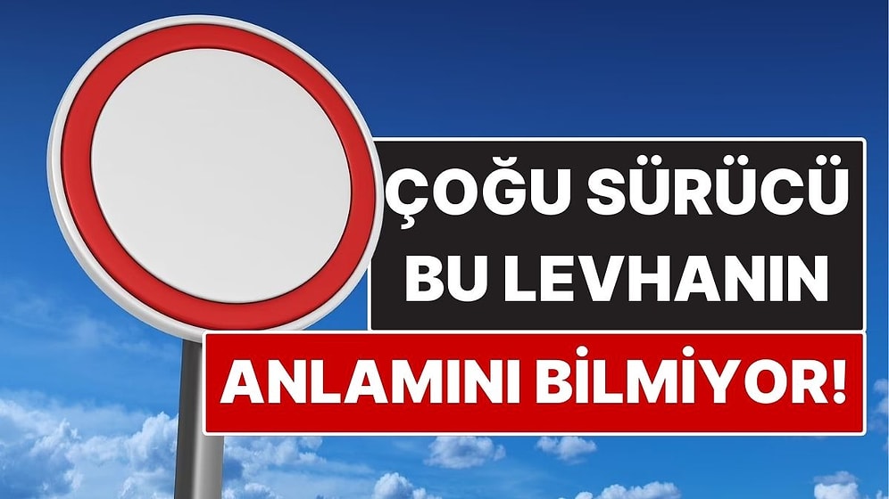 Sürücüler Anlamını Bilmiyor: 'Boş Kırmızı Daire' Trafik Levhası Ne Anlama Geliyor?