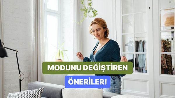 Evdeki Modunu Yükseltecek 12 Öneri