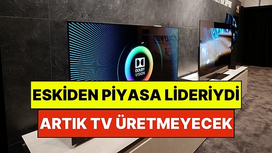 Ünlü Televizyon Markası Piyasadan Çekildi: Artık Kendi Başına Televizyon Üretmeyecek