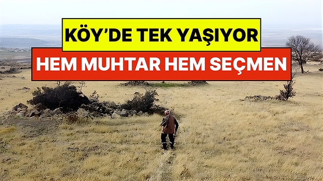 Türkiye'nin En Küçük Köyünde Tek Kişi Yaşıyor: Hem Muhtar Hem Seçmen