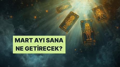 Seçtiğin Karta Göre Mart Ayı Sana Ne Getirecek?
