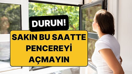 Sakın Sabah Pencereleri Açayım Demeyin! İşte Evinizi Havalandırmak İçin En Doğru Saatler