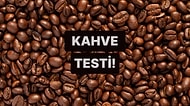 Gurmeler Buraya: Bu Kahve Testinden Geçebilecek misin?