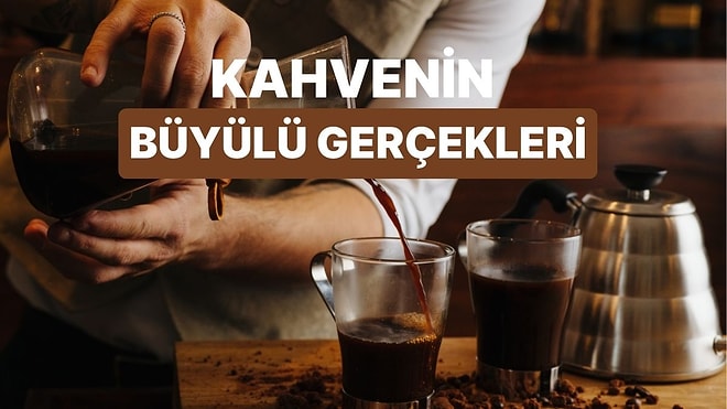 Kahvenin Basit Bir İçecekten Çok Daha Fazlası Olduğunu Gösteren 10 İşaret