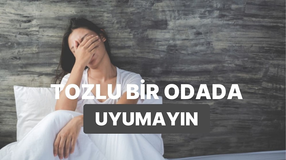 Tozlu Bir Odada Uyumanın 10 Sakıncası
