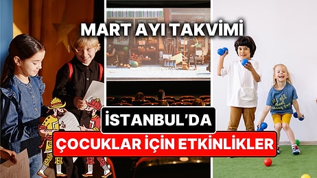Mart Ayında İstanbul'da Çocuklarla Yapılacak Etkinlikler: Mart Ayı Çocuk Tiyatroları ve Etkinlik Takvimi