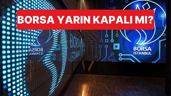Sosyal Medyada Yayılan Borsa İstanbul'un Kapalı Olacağı Haberlerine Yalanlama Geldi