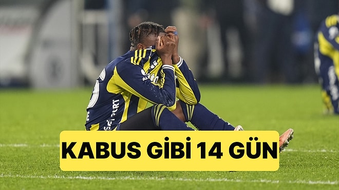 Fenerbahçe'nin Son 14 Günlük Periyotta Yaşadıkları Taraftarı İsyan Ettirdi