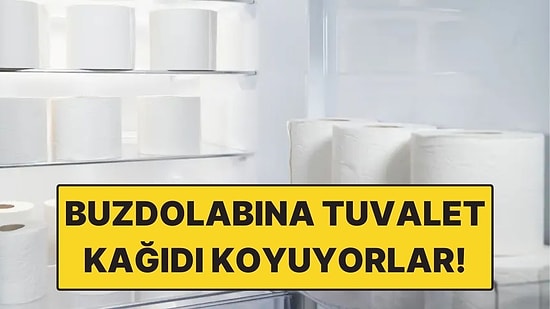 Bazı İnsanlar Neden Buzdolabına Tuvalet Kağıdı Koyuyor?