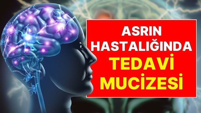 Asrın Hastalığında Tedavi Mucizesi: Dünyada Milyonlarca İnsanı Etkileyen Hastalık Bitecek mi?