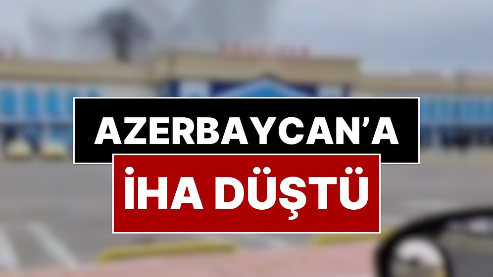 Azerbaycan Basını Duyurdu: Nahvıçan'a İHA Düştü