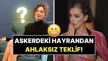 Özge Özpirinçci'ye Askere Giden Bir Hayranından Gelen Ahlaksız Teklifi Yeniden Gündem Oldu!