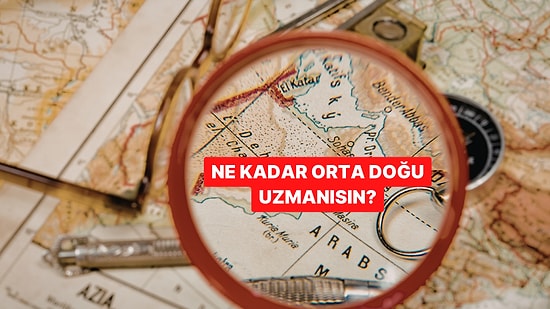 Ne Kadar Orta Doğu Uzmanısın?