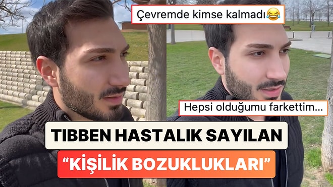 Bir Doktor "Tıbben Hastalık Sayılan Kişilik Bozukluklarını" Anlattı