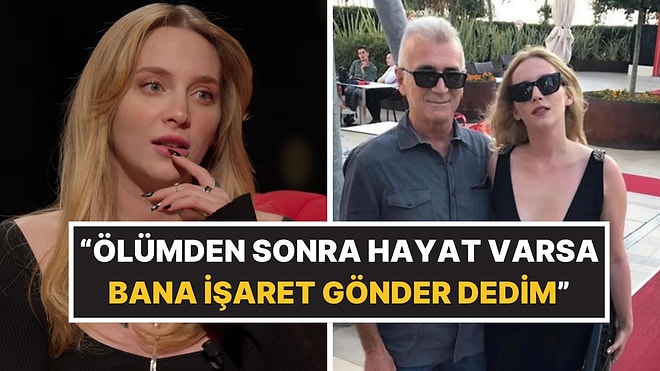 Hayal Köseoğlu Babasının Ölümünden Sonra Yaşadığı İlginç Olayı Paylaştı