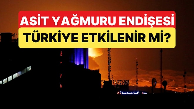 İran'da Rafine Saldırısı Sonrası Hava Karardı Güneş Görünmüyor: Asit Yağmuru Türkiye'yi Etkiler mi?